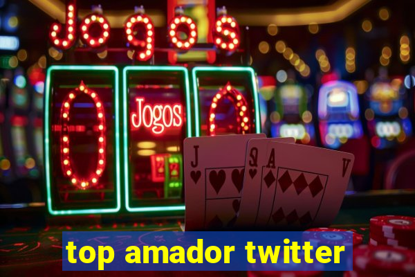 top amador twitter